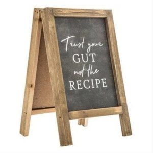 Trust Your Gut Not The Recipe Easel Sign